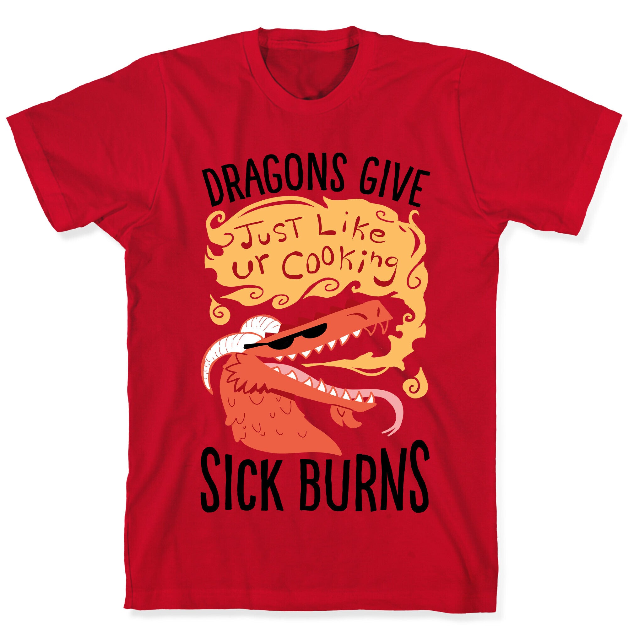 Dragons Give Sick Burns T-Shirt